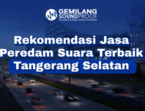 Jasa Pembuatan Ruangan Peredam Suara Terbaik Murah Tangerang Selatan